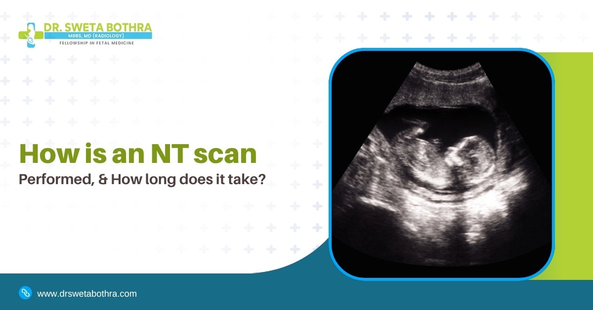 How is an NT scan performed, and how long does it take?