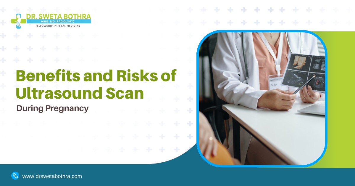 Benefits and risks of ultrasound scans during pregnancy